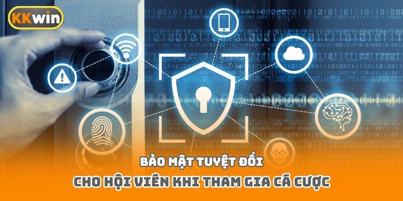 Bảo mật tuyệt đối cho hội viên khi tham gia cá cược