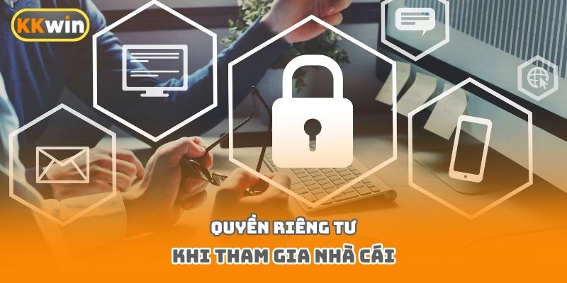 Quyền riêng tư khi tham gia nhà cái