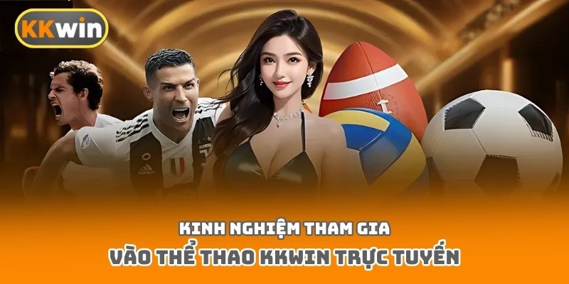 Kinh nghiệm tham gia vào thể thao Kkwin trực tuyến
