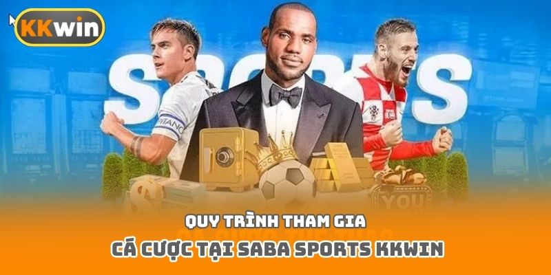 Quy trình tham gia cá cược tại Saba Sports Kkwin