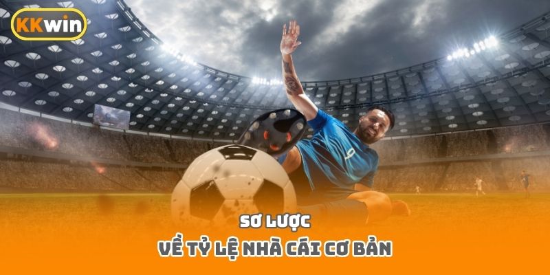 Sơ lược về tỷ lệ nhà cái cơ bản