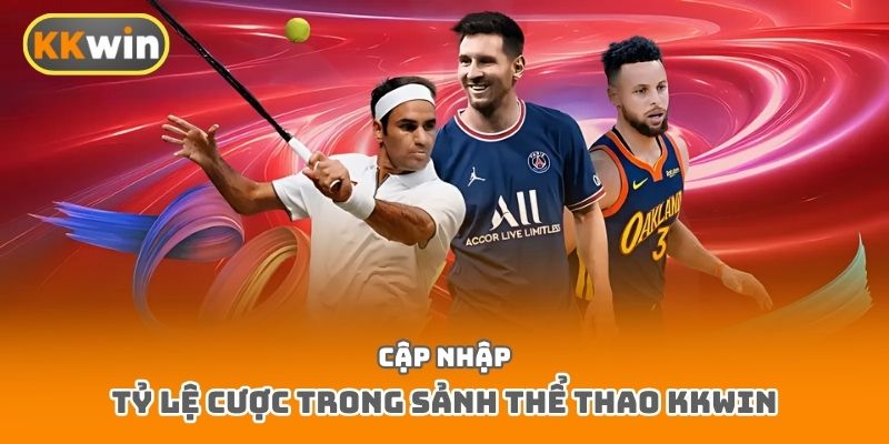 Cập nhập tỷ lệ cược trong sảnh thể thao Kkwin