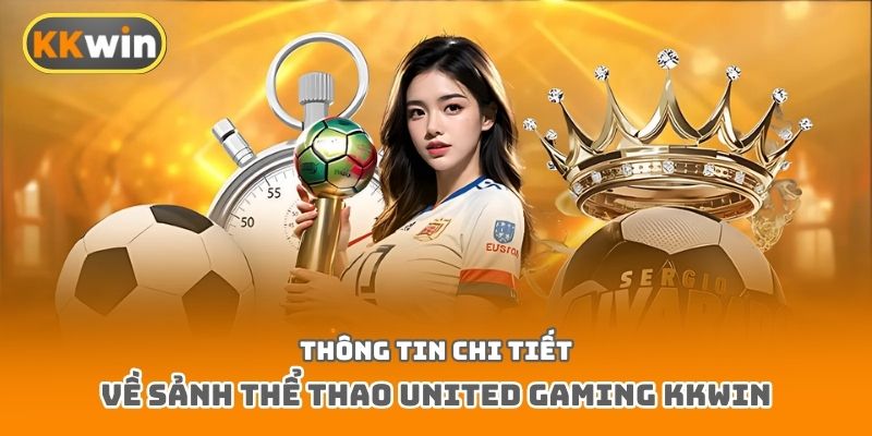 Thông tin chi tiết về sảnh thể thao United Gaming Kkwin