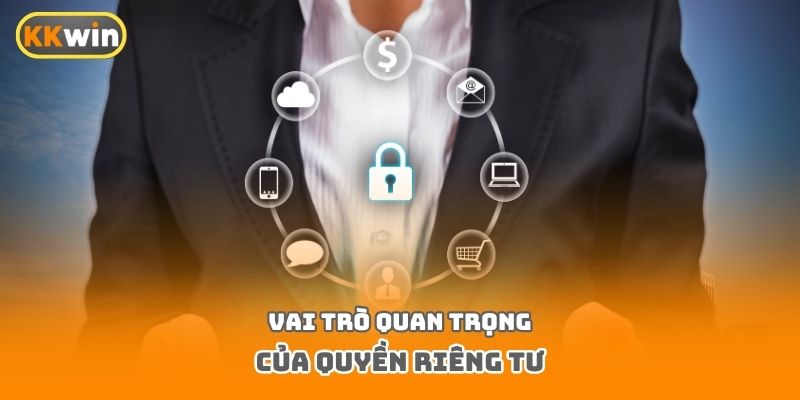 Vai trò quan trọng của quyền riêng tư